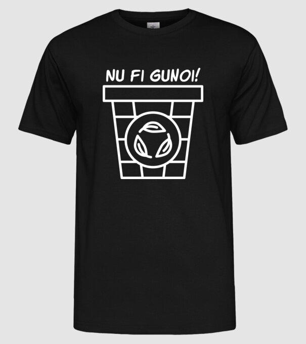 Nu fi gunoi model negru pe tricou