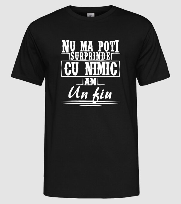 Nu mă poți surprinde cu nimic, am un fiu model negru pe tricou