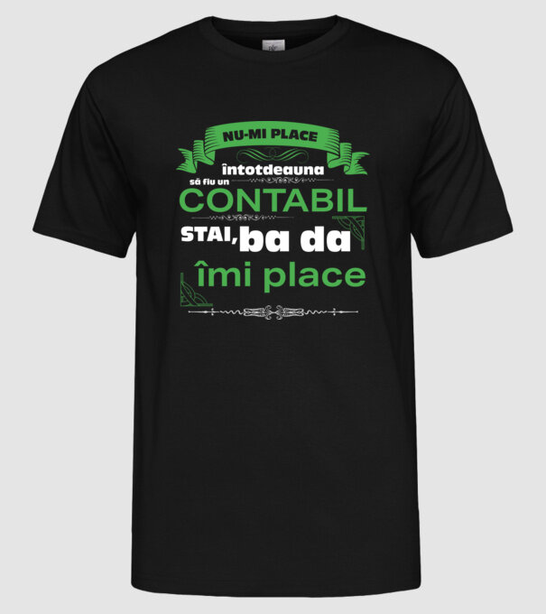 nu-mi place întotdeauna să fiu un contabil, stai, ba da, îmi place D4555802 model negru pe tricou