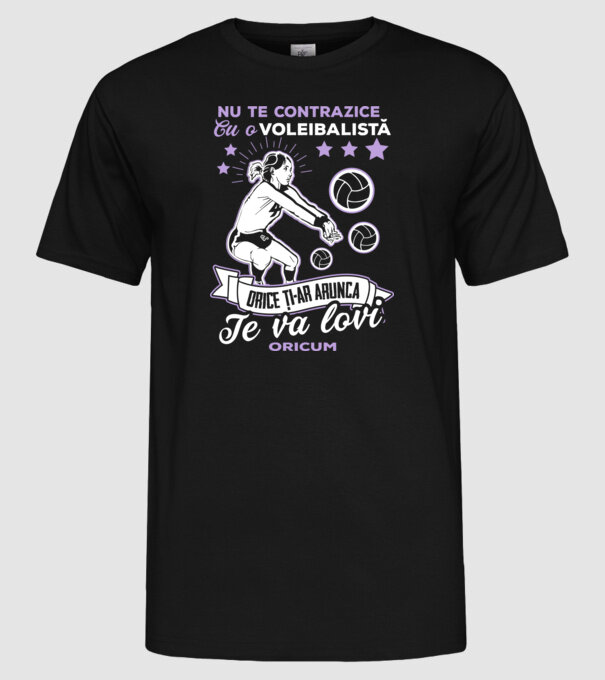 Nu te contrazice cu o voleibalistă, orice ți-ar arunca, te va lovi oricum model negru pe tricou
