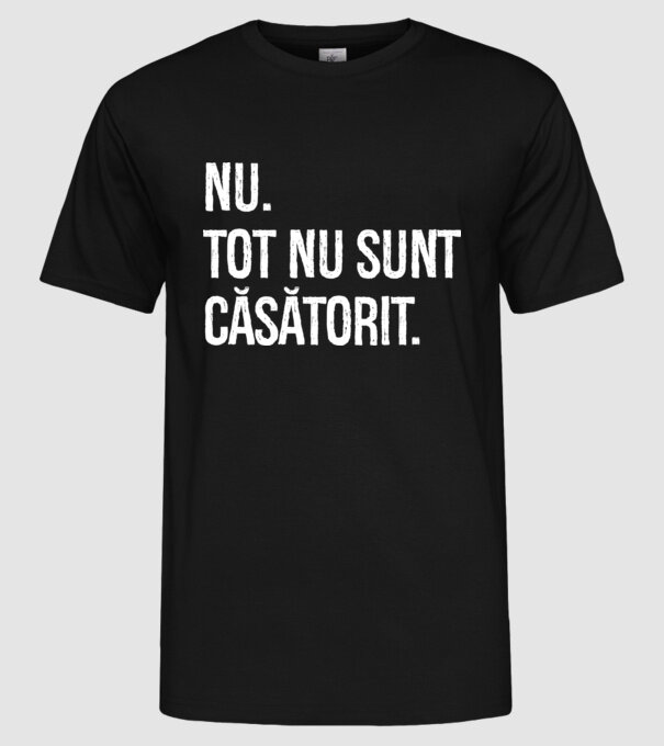 nu. tot nu sunt căsătorit. model negru pe tricou