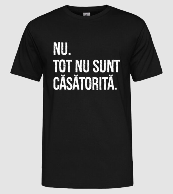 nu. tot nu sunt căsătorită. model negru pe tricou