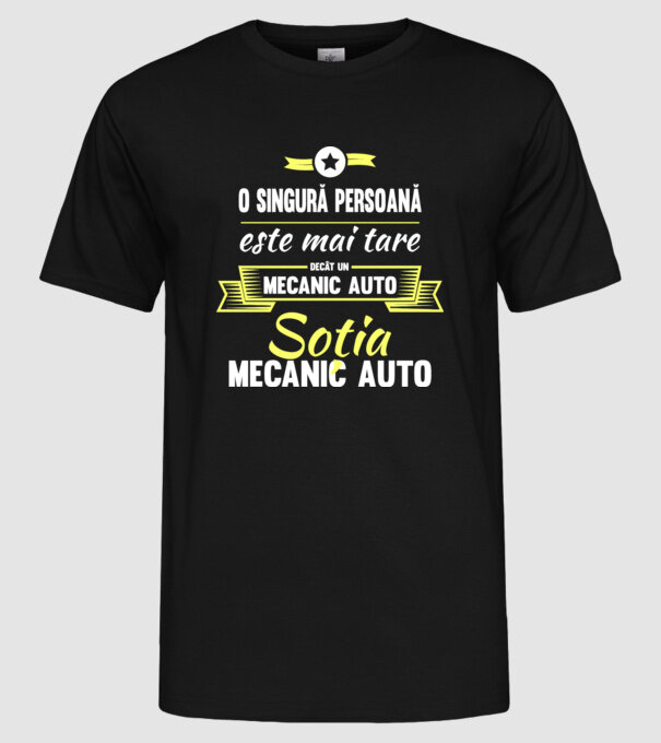 O singură persoană este mai tare decât un mecanic auto, soția mecanicului auto model negru pe tricou