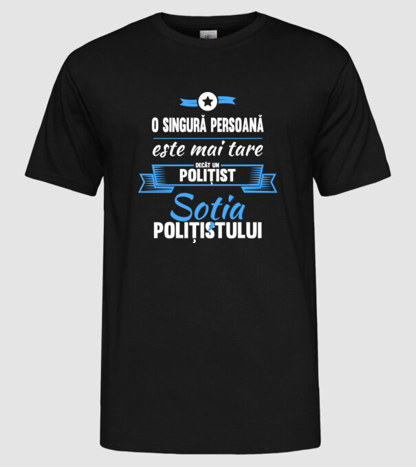 O singură persoană este mai tare decât un polițist, soția polițistului model negru pe tricou