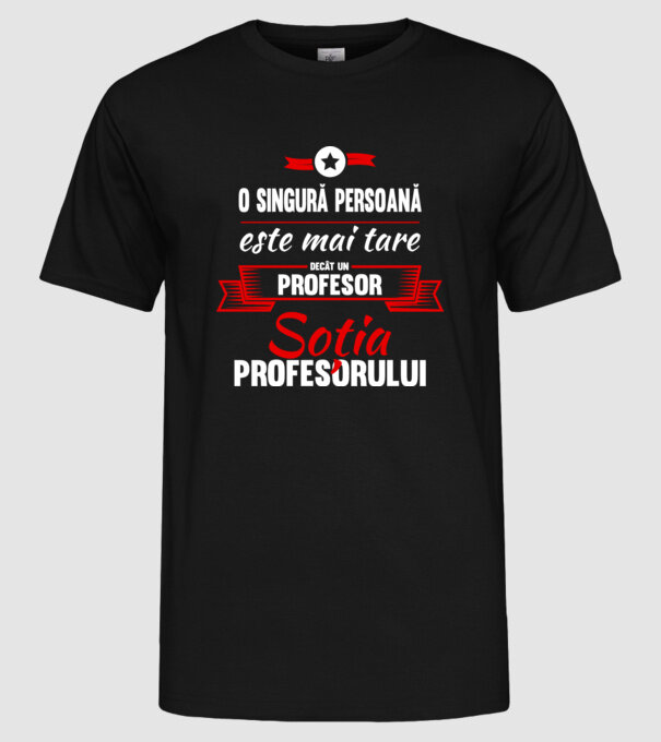 O singură persoană este mai tare decât un profesor, soția profesorului model negru pe tricou
