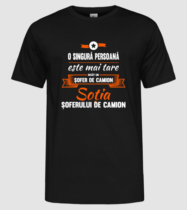 O singură persoană este mai tare decât un șofer de camion, soția șoferului de camion model negru pe tricou