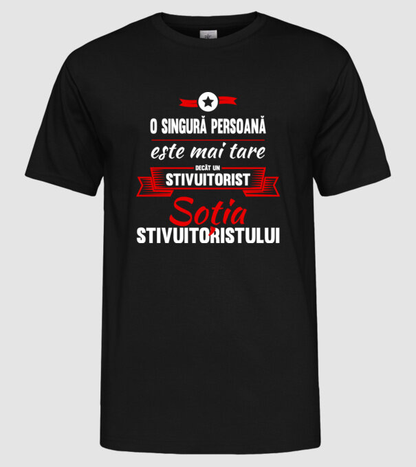 O singură persoană este mai tare decât un stivuitorist, soția stivuitoristului model negru pe tricou