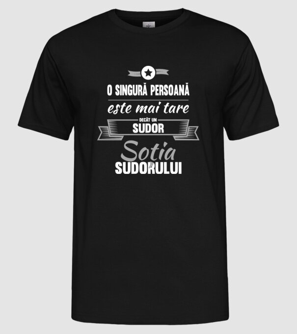 O singură persoană este mai tare decât un la un sudor, soția sudorului model negru pe tricou