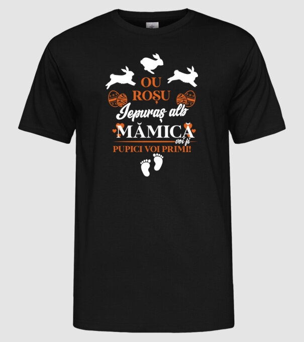 Ou roșu, iepuraș alb, mămică voi fi pupici voi primi! model negru pe tricou