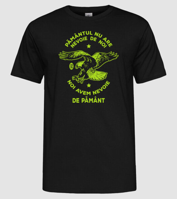 pământul nu are nevoie de noi, noi avem nevoie de Pământ - Ziua Pământului model negru pe tricou