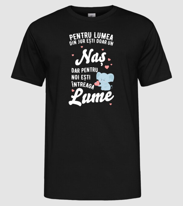 Pentru lumea din jur ești doar o naș, dar pentru noi ești întreaga lume 01 (2) model negru pe tricou