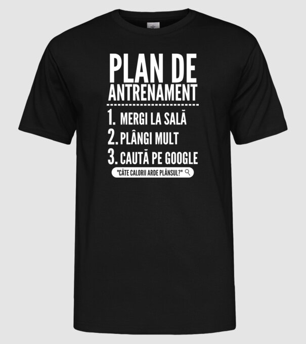 plan de antrenament mergi la sală, plângi mult, caută pe Google x model negru pe tricou