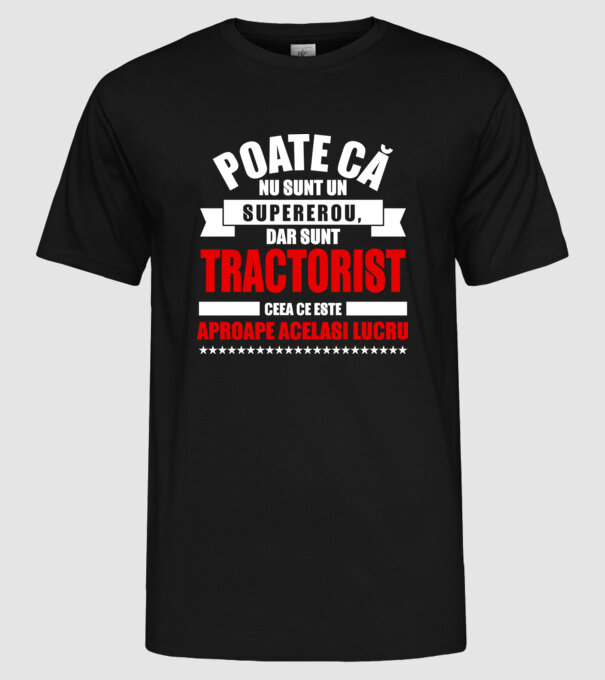 Poate că nu sunt un supererou, dar sunt TRACTORIST, ceea ce este aproape același lucru model negru pe tricou