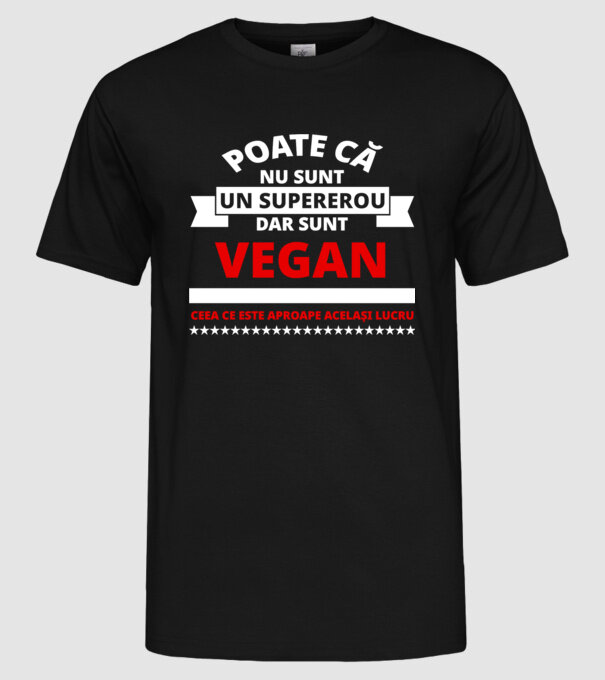 poate că nu sunt un supererou, dar sunt vegan, ceea ce este aproape același lucru model negru pe tricou