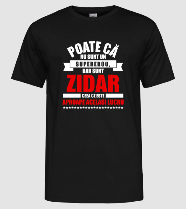 Poate că nu sunt un supererou, dar sunt ZIDAR, ceea ce este aproape același lucru model negru pe tricou