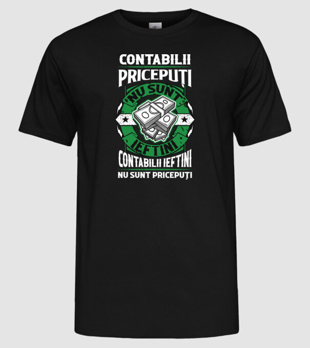 contabilii pricepuți nu sunt ieftini, contabilii ieftini nu sunt pricepuți model negru pe tricou