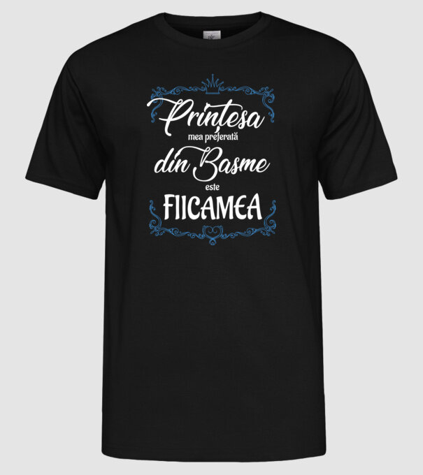 Prințesa mea preferată din basme este fiica mea model negru pe tricou