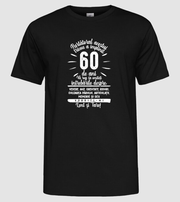 Purtătorul acestui tricou a împlinit: 60 de ani model negru pe tricou