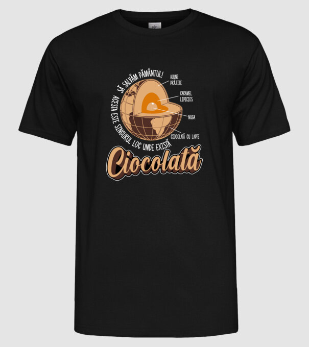 să salvăm Pământul! acesta este singurul loc unde există ciocolată - alune prăjite, caramel lipicios, nuga, ciocolată cu lapte model negru pe tricou
