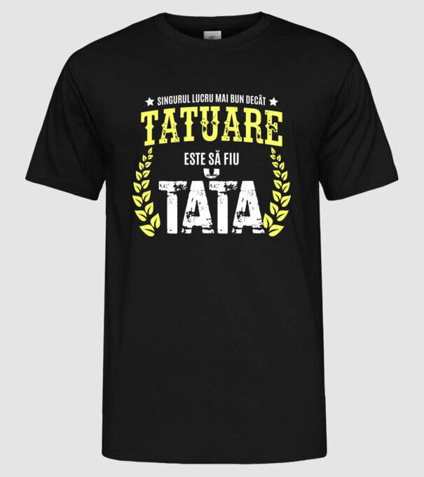 Singurul lucru mai bun decât munca de tatuare este să fii tată model negru pe tricou