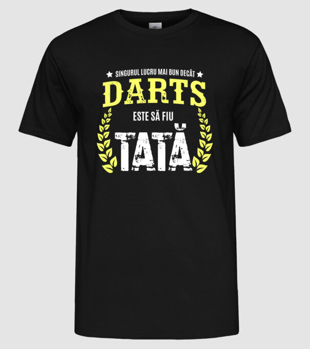 singurul lucru mai bun decât darts este să fiu tată model negru pe tricou