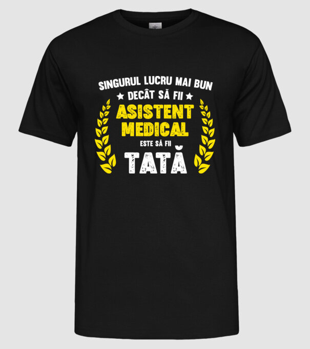 Singurul lucru mai bun decât să fii asistent medical este să fii tată model negru pe tricou