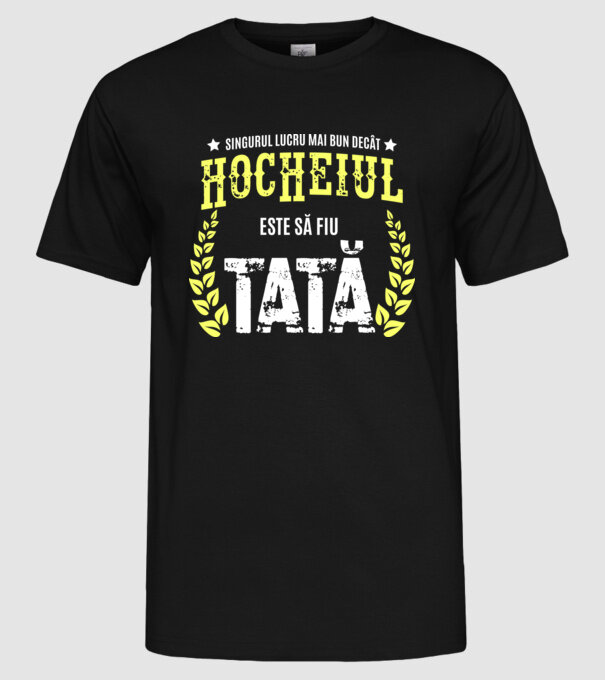 Singurul lucru mai bun decât hocheiul este să fiu tată model negru pe tricou