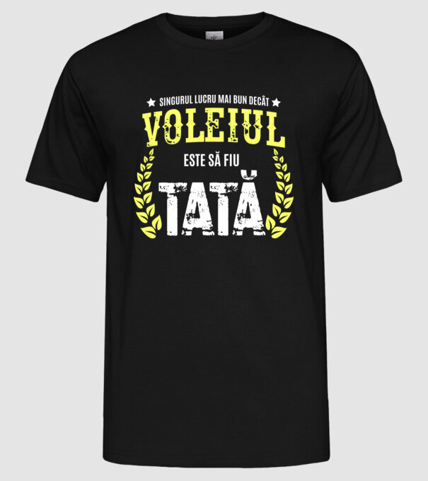 Singurul lucru mai bun decât voleiul este să fiu tată model negru pe tricou