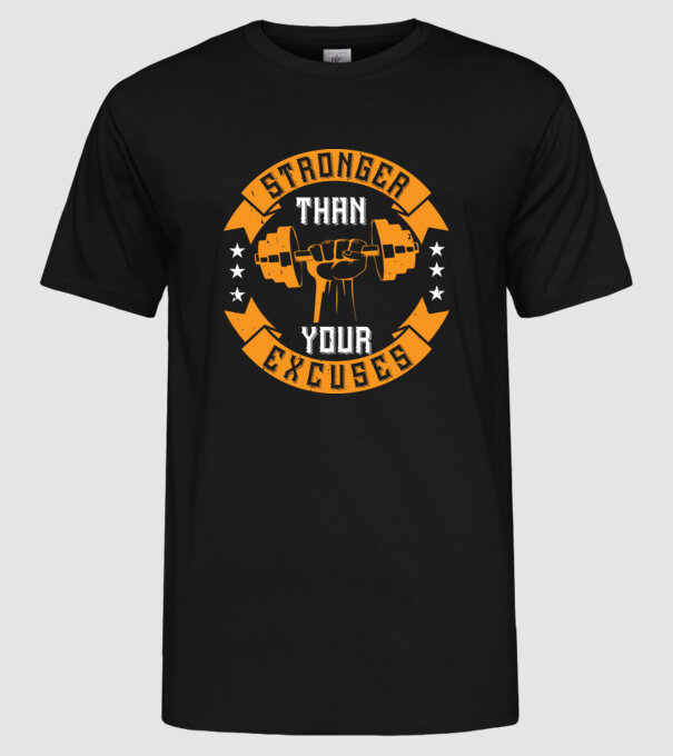 stronger than your excuses model negru pe tricou