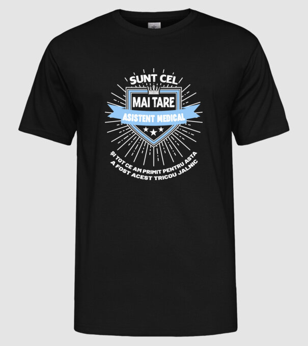 Sunt cel mai tare asistent medical și tot ce am primit pentru asta a fost acest tricou jalnic model negru pe tricou