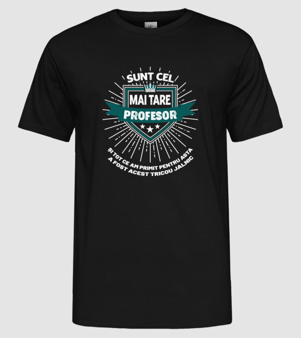Sunt cel mai tare profesor și tot ce am primit pentru asta a fost acest tricou jalnic model negru pe tricou