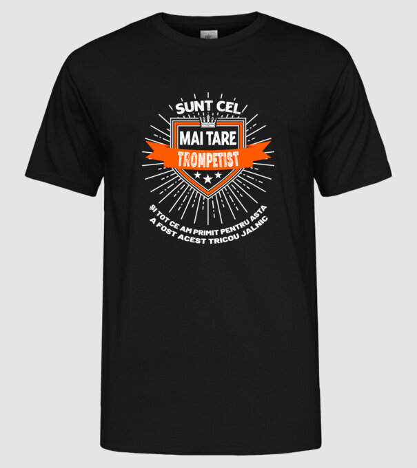 sunt cel mai tare trompetist și tot ce am primit pentru asta a fost acest tricou jalnic model negru pe tricou