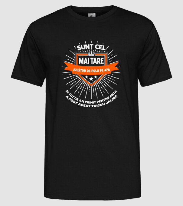 Sunt cel mai tare_JUCĂTOR DE POLO PE APĂ model negru pe tricou
