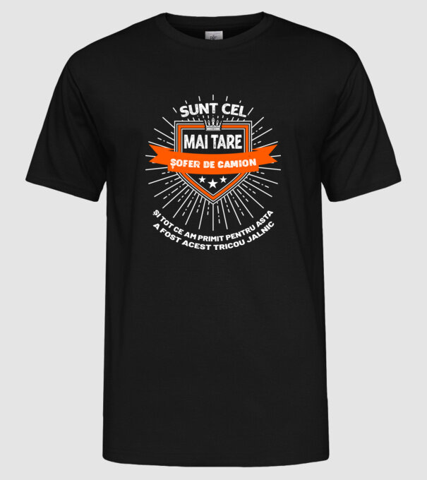 Sunt cel mai tare șofer de camion și tot ce am primit pentru asta a fost acest tricou jalnic model negru pe tricou