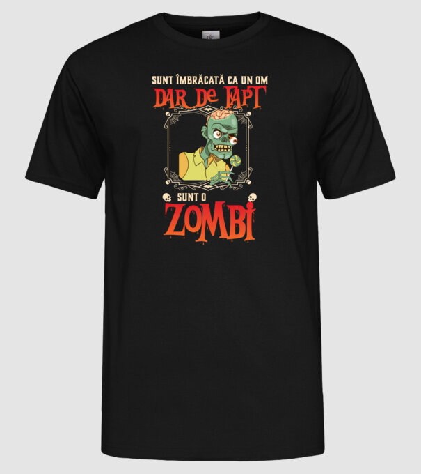 sunt îmbrăcat ca un om, dar de fapt sunt un zombi model negru pe tricou