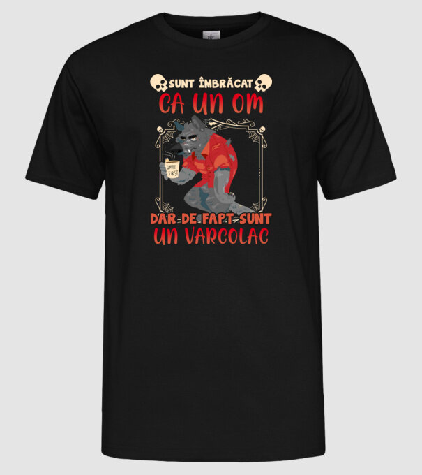 sunt îmbrăcat ca un om, dar de fapt sunt un vârcolac model negru pe tricou