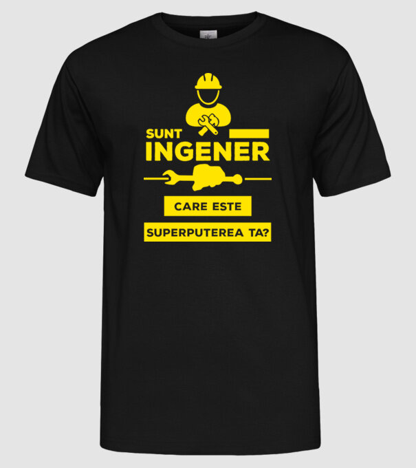 Sunt inginer, care este superputerea ta? model negru pe tricou