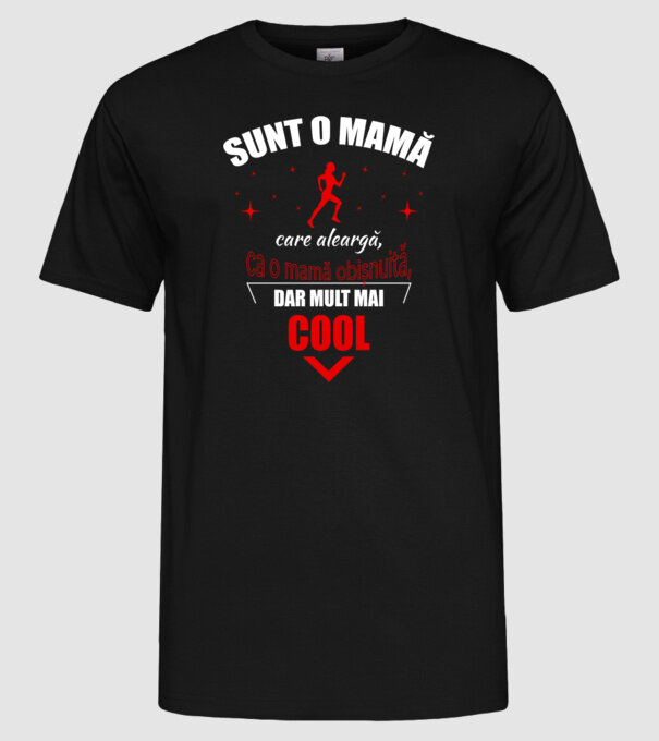 Sunt o mamă care aleargă, ca o mamă obișnuită, dar mult mai cool model negru pe tricou