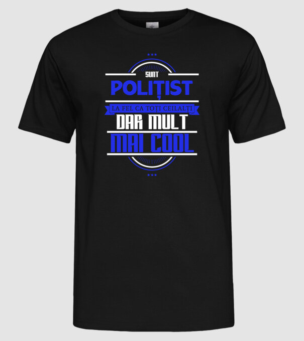 Sunt polițist, la fel ca toți ceilalți, dar mult mai cool model negru pe tricou