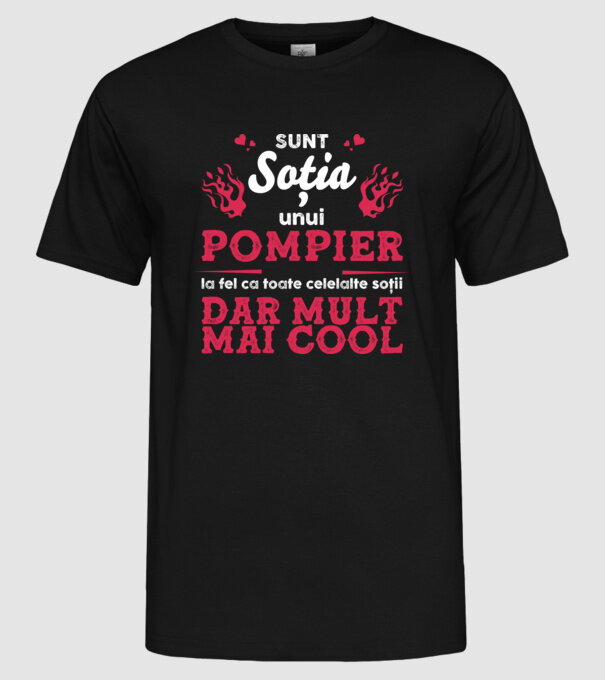 sunt soția unui pompier, la fel ca toate celelalte soții, dar mult mai cool D8416418 model negru pe tricou