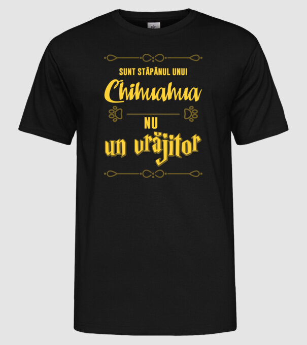 sunt stăpânul unui chihuahua, nu un vrăjitor model negru pe tricou