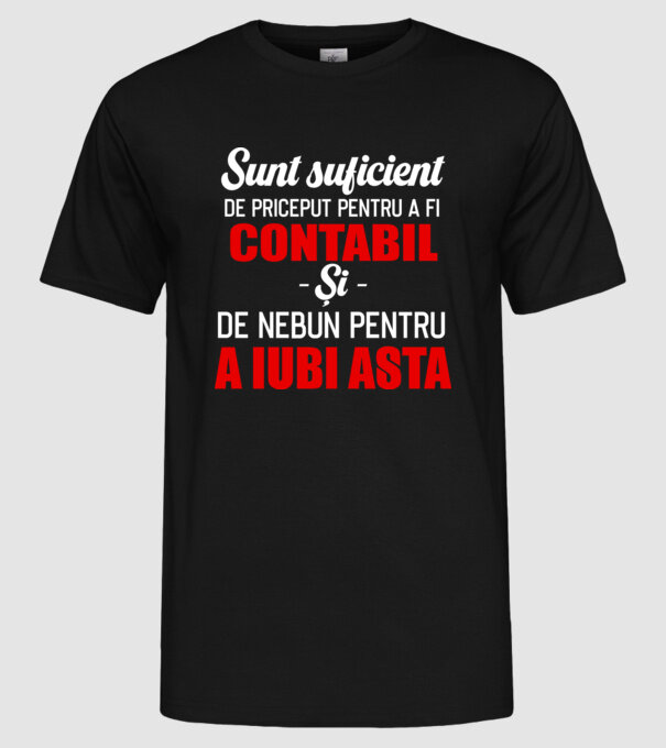 Sunt suficient de priceput pentru a fi CONTABIL și suficient de nebun pentru a iubi asta model negru pe tricou