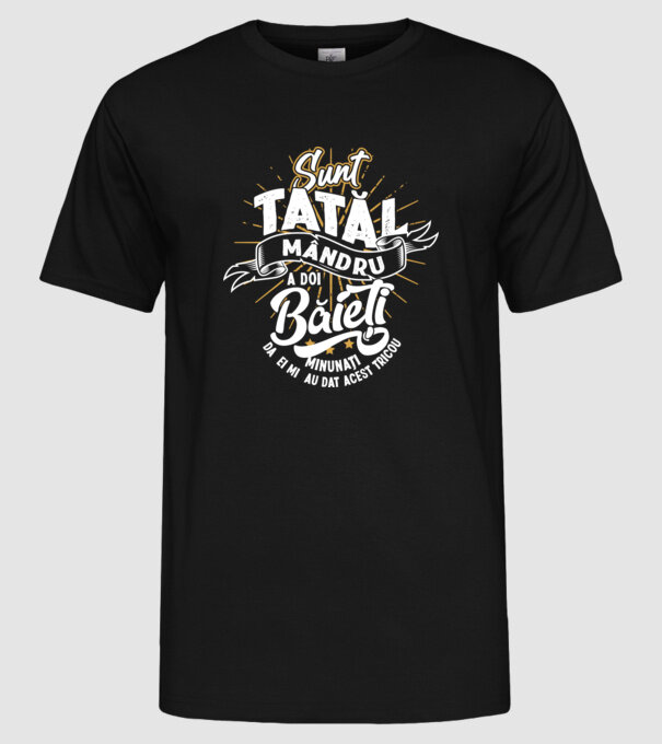 Sunt tatăl mândru a doi băieți minunați - da, ei mi-au dat acest tricou model negru pe tricou