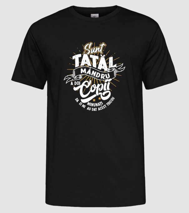 Sunt tatăl mândru a doi copii minunați - da, ei mi-au dat acest tricou model negru pe tricou