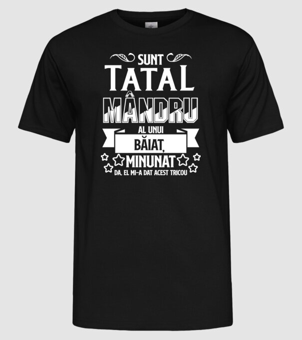 Sunt tatăl mândru al unui băiat minunat - da, el mi-a dat acest tricou model negru pe tricou