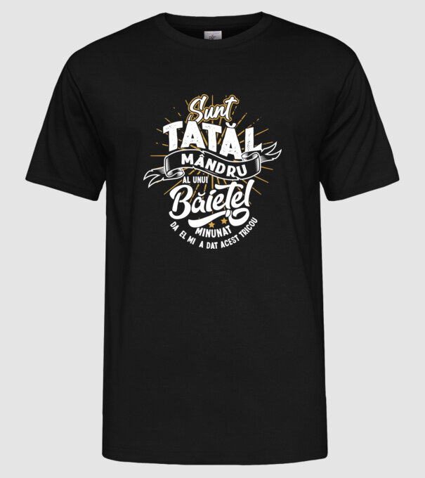 Sunt tatăl mândru al unui băiețel minunat - da, el mi-a dat acest tricou model negru pe tricou