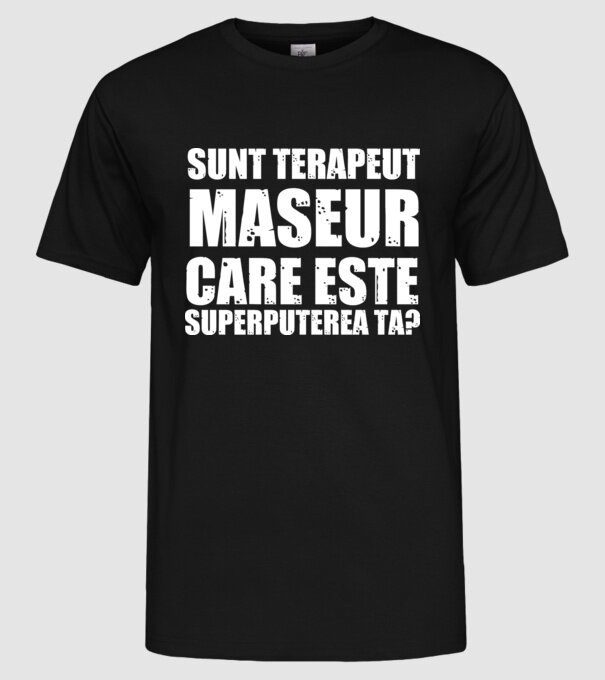 sunt terapeut de masaj, care este superputerea ta? model negru pe tricou