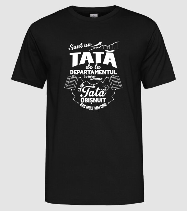 sunt un tată de la departamentul resurse umane, ca un tată obișnuit, dar mult mai cool model negru pe tricou