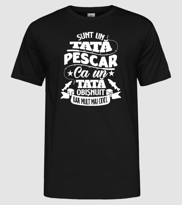 Sunt un tată pescar, ca un tată obișnuit, dar mult mai cool model negru pe tricou