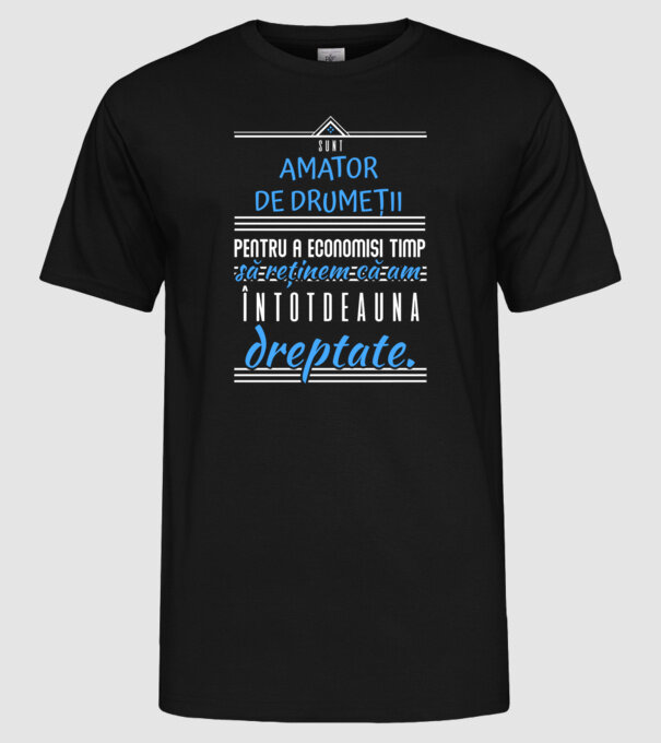 sunt amator de drumeții - pentru a economisi timp, să reținem că am întotdeauna dreptate model negru pe tricou